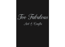 Too Fabulous Art & Crafts